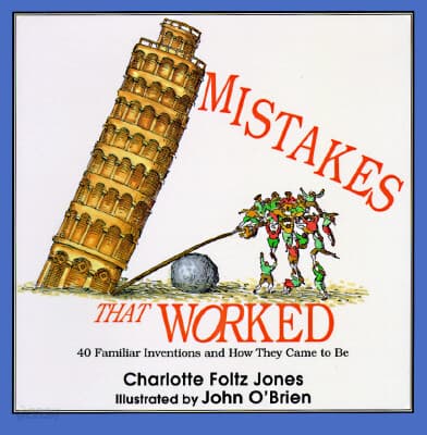 Mistakes that worked : 40 familiar inventions and how they came to be 표지