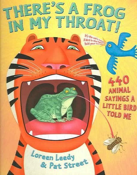 There's a frog in my throat! : 440 animal sayings a little bird told me 표지