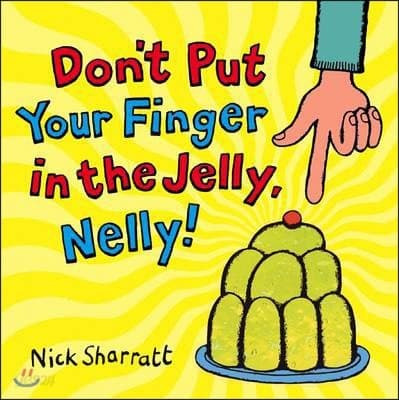 Don't put your finger in the jelly, Nelly! 표지
