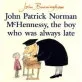 John Patrick norman McHennessy, the boy who was always late 표지