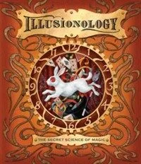 Illusionology : The Secret science of magic 표지